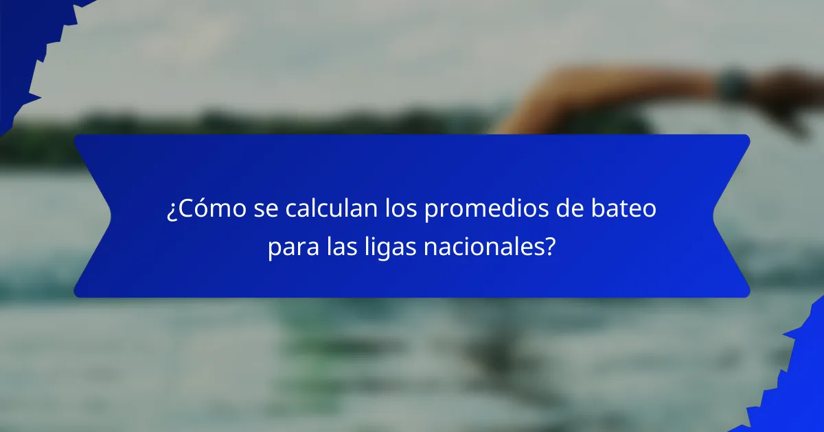 ¿Cómo se calculan los promedios de bateo para las ligas nacionales?