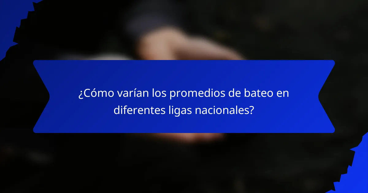 ¿Cómo varían los promedios de bateo en diferentes ligas nacionales?