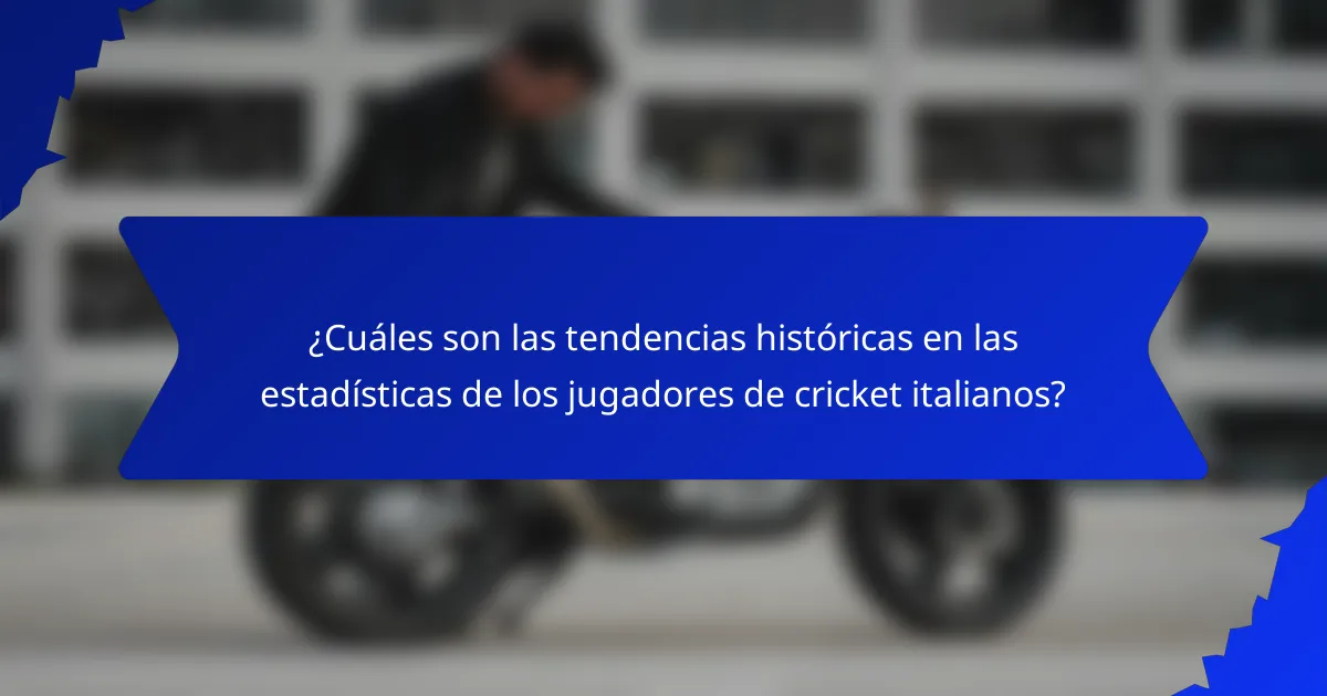 ¿Cuáles son las tendencias históricas en las estadísticas de los jugadores de cricket italianos?