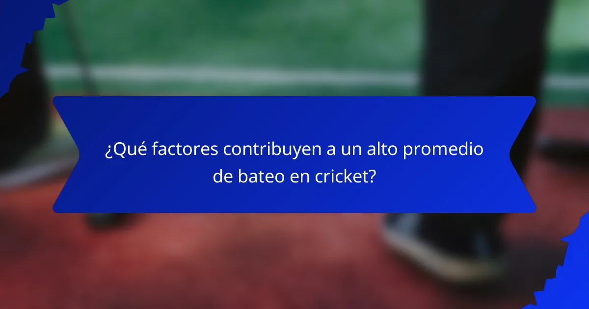 ¿Qué factores contribuyen a un alto promedio de bateo en cricket?